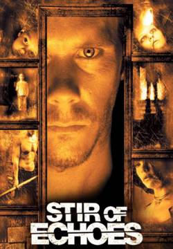 Stir of Echoes - Echi mortali (1999)