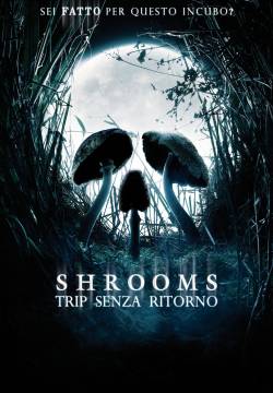 Shrooms - Trip senza ritorno (2007)