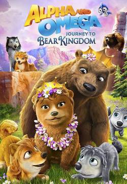 Alpha & Omega: Journey to Bear Kingdom - Viaggio nel regno degli Orsi (2017)