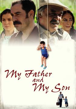 Babam ve Oğlum: My Father and My Son - Mio padre e mio figlio (2005)